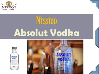 Mission
Absolut Vodka
 