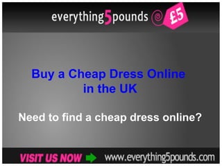 Buy a Cheap Dress Online  in the UK Need to find a cheap dress online? 