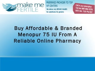 Buy Affordable & Branded Menopur 75 IU From A Reliable Online Pharmacy 