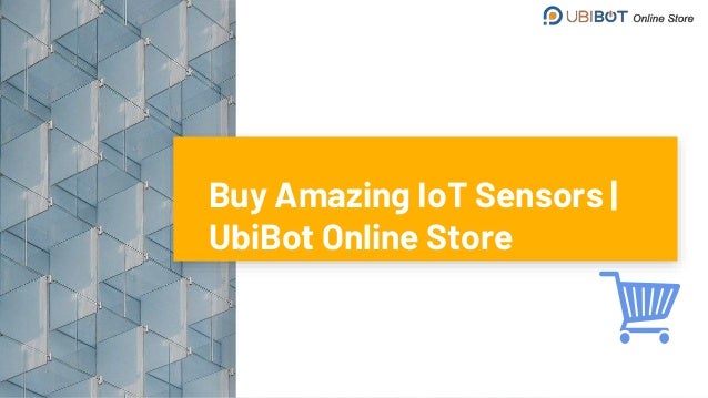 Buy Amazing IoT Sensors |
UbiBot Online Store
 