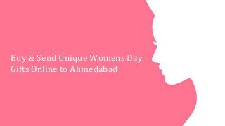 Buy & Send Unique Womens Day
Gifts Online to Ahmedabad
 