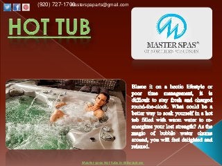 masterspaparts@gmail.com
(920) 727-1700

Master spas Hot tubs in Milwaukee

 