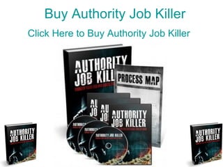Buy Authority Job Killer Click Here to Buy Authority Job Killer 