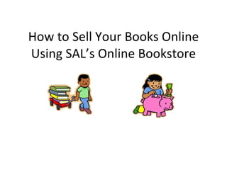 How to Sell Your Books Online Using SAL’s Online Bookstore 