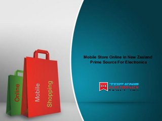 Shopping
Online
Mobile Store Online in New Zealand
Prime Source For Electronics
Mobile
 