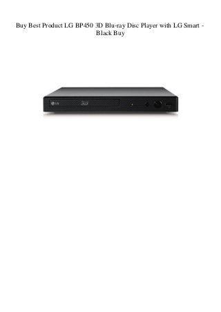 Buy Best Product LG BP450 3D Blu-ray Disc Player with LG Smart -
Black Buy
 