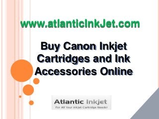 Buy Canon Inkjet
Cartridges and Ink
Accessories Online
www.atlanticInkJet.com
 