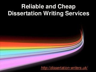Reliable and Cheap
Dissertation Writing Services
http://dissertation-writers.uk/
 