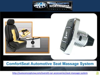 ComfortSeat Automotive Seat Massage System

  http://autoconceptsnw.com/everett-car-accessories/seat-massage-system
 