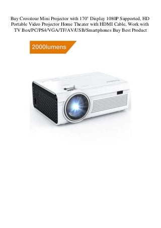 Buy Crosstour Mini Projector with 170'' Display 1080P Supported, HD
Portable Video Projector Home Theater with HDMI Cable, Work with
TV Box/PC/PS4/VGA/TF/AV/USB/Smartphones Buy Best Product
 