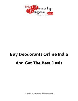 © My Beauty Bazar Store. All rights reserved.
Buy Deodorants Online India
And Get The Best Deals
 