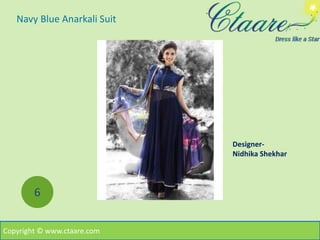 Navy Blue Anarkali Suit
6
Copyright © www.ctaare.com
Designer-
Nidhika Shekhar
 