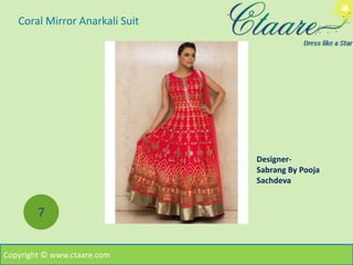 Coral Mirror Anarkali Suit
7
Copyright © www.ctaare.com
Designer-
Sabrang By Pooja
Sachdeva
 