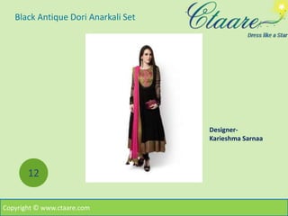 Black Antique Dori Anarkali Set
12
Designer-
Karieshma Sarnaa
Copyright © www.ctaare.com
 