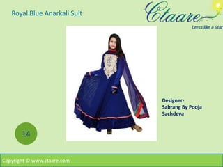 Designer-
Sabrang By Pooja
Sachdeva
Royal Blue Anarkali Suit
Copyright © www.ctaare.com
14
 