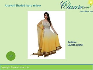 Designer-
Saurabh Singhal
Anarkali Shaded Ivory Yellow
Copyright © www.ctaare.com
17
 