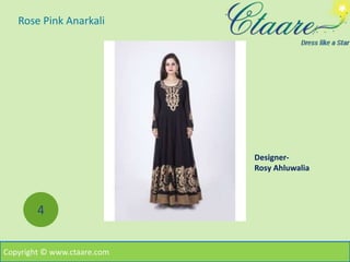 Rose Pink Anarkali
Copyright © www.ctaare.com
4
Designer-
Rosy Ahluwalia
 