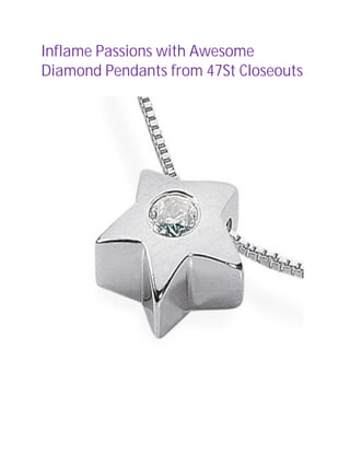 Inflame Passions with Awesome
Diamond Pendants from 47St Closeouts
 