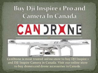 CanDrone is most trusted online store to buy DJI Inspire 1
and DJI Inspire Camera in Canada. Visit our online store
to buy drones and drone accessories in Canada.
 