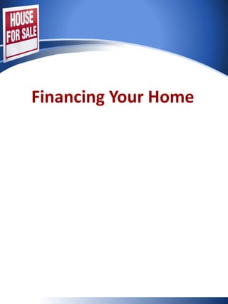 Financing Your Home
 