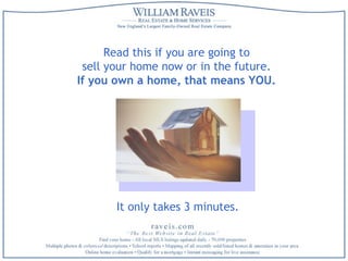 Read this if you are going to
sell your home now or in the future.
If you own a home, that means YOU.
It only takes 3 minutes.
 