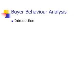 Buyer Behaviour Analysis
 Introduction
 