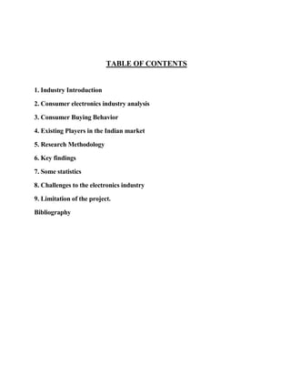 TABLE OF CONTENTS


1. Industry Introduction

2. Consumer electronics industry analysis

3. Consumer Buying Behavior

4. E...