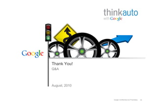 Thank You!
Q&A



August, 2010



               Google Confidential and Proprietary   34
 