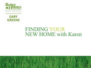 FINDING YOUR
NEW HOME with Karen
 