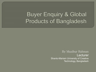 By Muzibur Rahman
Lecturer
Shanto-Mariam University of Creative
Technology, Bangladesh
 
