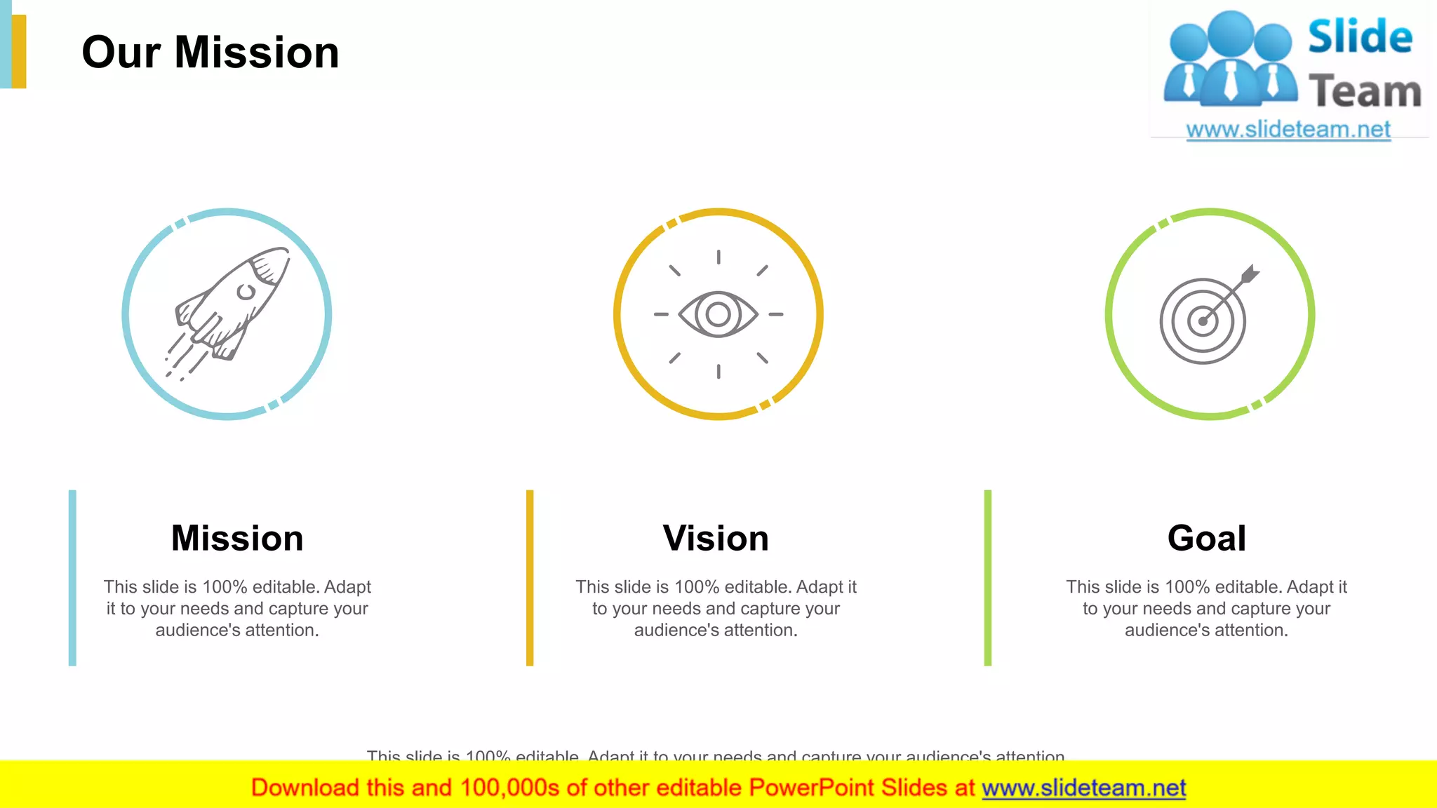 30
Our Mission
Vision
This slide is 100% editable. Adapt it
to your needs and capture your
audience's attention.
Mission
This slide is 100% editable. Adapt
it to your needs and capture your
audience's attention.
Goal
This slide is 100% editable. Adapt it
to your needs and capture your
audience's attention.
This slide is 100% editable. Adapt it to your needs and capture your audience's attention.
 