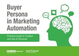 Buyer
Persona
in Marketing
Automation
Practical Guide to Creation
and Use of Personas
 