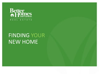 EXPECT BETTERSM
FINDING YOUR
NEW HOME
 