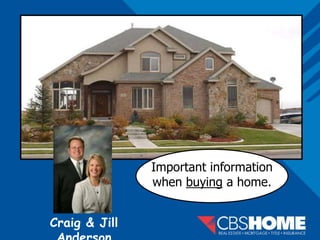 Home Purchase Plan




                                    Important information
                                    when buying a home.


                     Craig & Jill
 