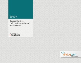 eBook
EBOOK
Buyer’s Guide to
Call Tracking Software
for Marketers
 