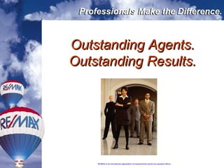 Outstanding Agents. Outstanding Results. 