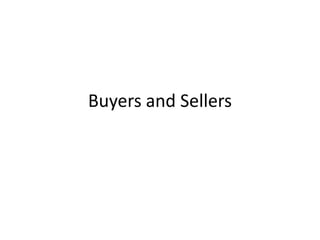 Buyers and Sellers
 