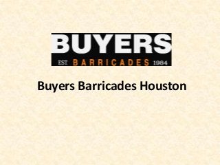 Buyers Barricades Houston 
 