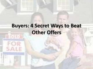 Buyers: 4 Secret Ways to Beat
Other Offers
 