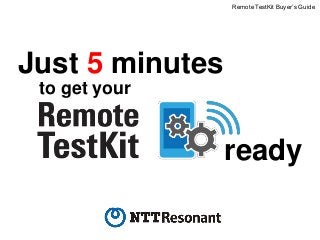 Just 5 minutes
to get your
Remote TestKit Buyer’s Guide
ready
 