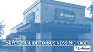 BUYER’S GUIDE TO BUSINESS SIGNAGE
 