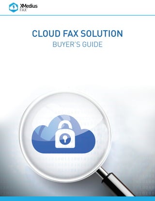 CLOUD FAX SOLUTION
BUYER’S GUIDE
 