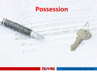 http://www.remax-mgm.com/
Possession
 
