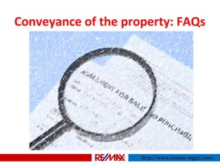 Conveyance of the property: FAQs
http://www.remax-mgm.com/
 