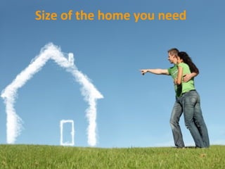http://www.remax-mgm.com/
Size of the home you need
 