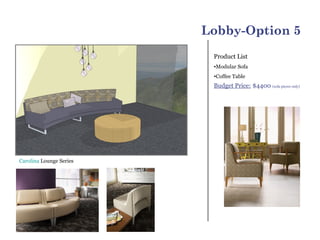 Lobby-Option 5
                          Product List
                          •Modular Sofa
                          •C...