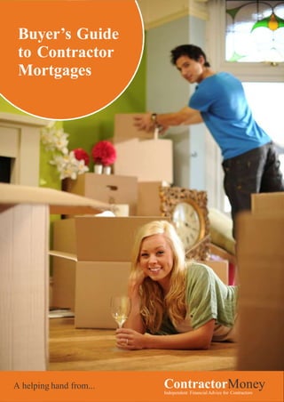 Buyer’s Guide
to Contractor
Mortgages

A helping hand from...

ContractorMoney
Independent Financial Advice for Contractors

 