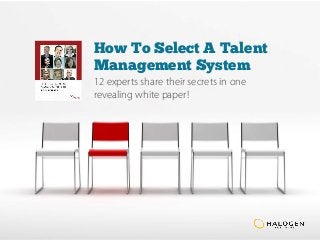 How To Select A Talent
Management System
12 experts share their secrets in one
revealing white paper!
 