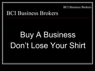 [object Object],[object Object],BCI Business Brokers 