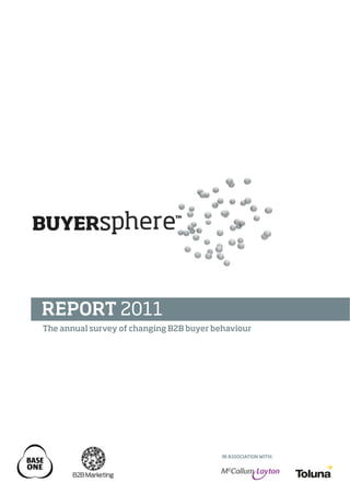 The annual survey of changing B2B buyer behaviour
REPORT 2011
IN ASSOCIATION WITH:
 